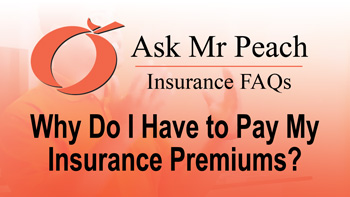 Why Do I Have to Pay My Insurance Premiums?